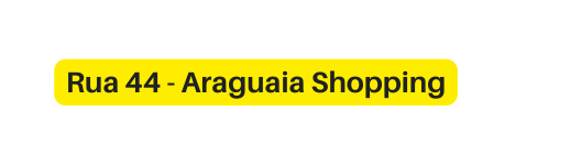 Rua 44 Araguaia Shopping